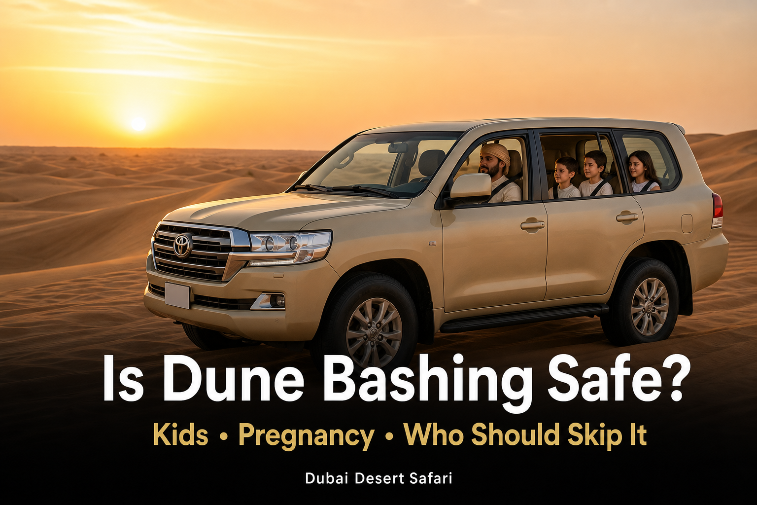 Is Dune Bashing Safe? Desert Safari for Kids, Pregnancy & Who Should Skip It
